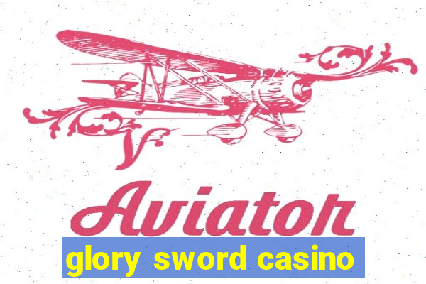 glory sword casino